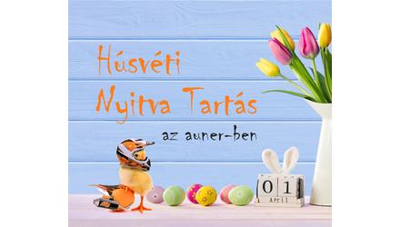 Húsvéti Nyitva Tartás az AUNERBEN