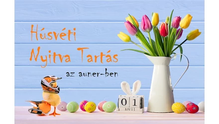 Húsvéti Nyitva Tartás az AUNERBEN